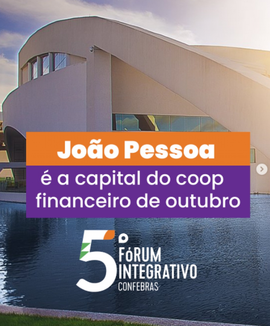 João Pessoa será a capital do cooperativismo de crédito durante o 5º Fórum Integrativo da Confebras